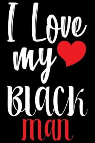 Cover of I Love My Black Man