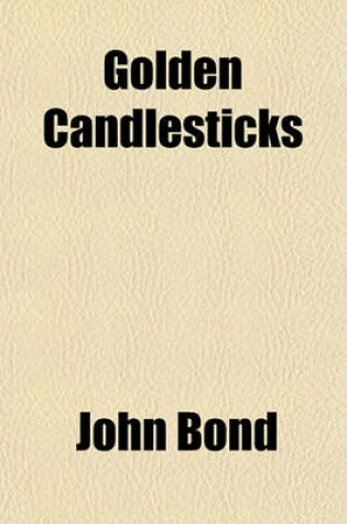 Cover of Golden Candlesticks; Or, Sketches of the Rise of Some Early Methodist Churches