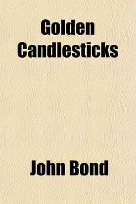 Book cover for Golden Candlesticks; Or, Sketches of the Rise of Some Early Methodist Churches