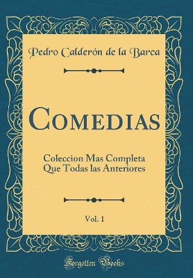 Book cover for Comedias, Vol. 1: Coleccion Mas Completa Que Todas las Anteriores (Classic Reprint)