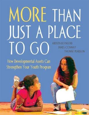 Book cover for More Than Just a Place to Go: How Developmental Assets Can Strengthen Your Youth Program