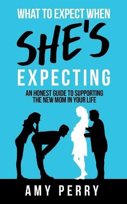 Book cover for What To Expect When She's Expecting