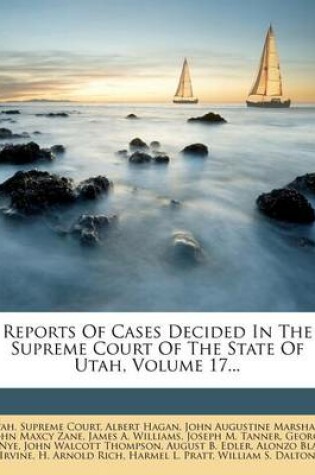 Cover of Reports of Cases Decided in the Supreme Court of the State of Utah, Volume 17...