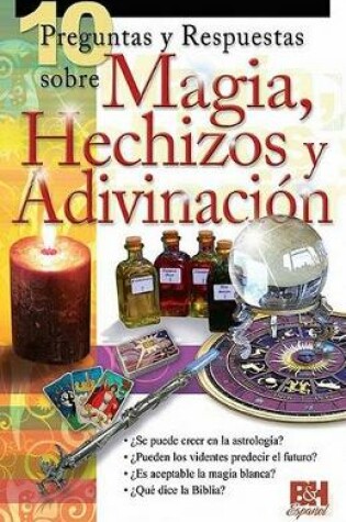 Cover of 10 Preguntas y Respuestas Sobre Magia, Hechizos y Adivinacion