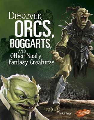 Cover of Discover Orcs, Boggarts, and Other Nasty Fantasy Creatures