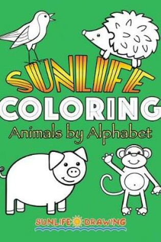 Cover of Sunlife Coloring Animals by Alphabet