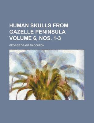 Book cover for Human Skulls from Gazelle Peninsula Volume 6, Nos. 1-3