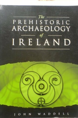 Cover of The Prehistoric Archaeology of Ireland