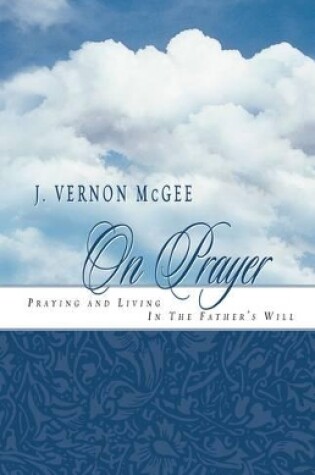 Cover of J. Vernon Mcgee on Prayer