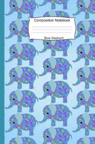 Cover of Blue Elephant Composition Notebook