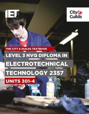 Book cover for The City & Guilds Textbook: Level 3 NVQ Diploma in Electrotechnical Technology 2357 Units 301-304