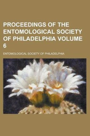 Cover of Proceedings of the Entomological Society of Philadelphia Volume 6