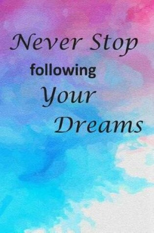 Cover of Never Stop Following Your Dreams