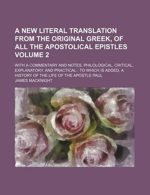 Book cover for A New Literal Translation from the Original Greek, of All the Apostolical Epistles Volume 2; With a Commentary and Notes, Philological, Critical, Explanatory, and Practical