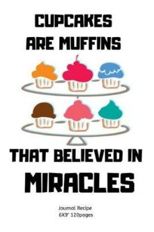 Cover of Cupcakes Are Muffins That Believed in Miracles.