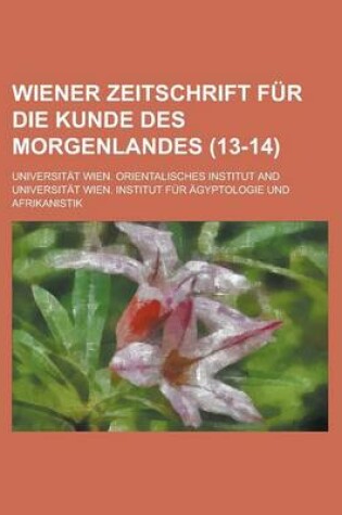 Cover of Wiener Zeitschrift Fur Die Kunde Des Morgenlandes (13-14)