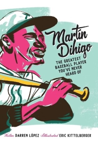 Cover of Martín Dihigo The Greatest Baseball Player You've Never Heard Of