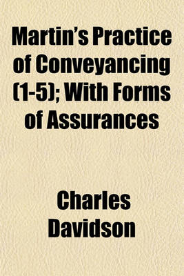 Book cover for Martin's Practice of Conveyancing (Volume 1-5); With Forms of Assurances