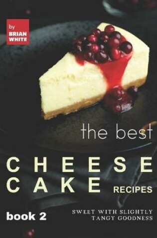 Cover of The Best Cheesecake Recipes - Book 2