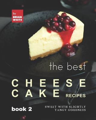 Book cover for The Best Cheesecake Recipes - Book 2