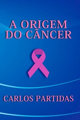 Book cover for A Origem Do Câncer