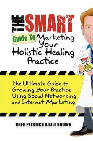 Cover of The Smart Guide To Marketing Your Holistic Healing Practice