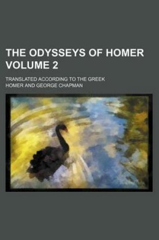 Cover of The Odysseys of Homer Volume 2; Translated According to the Greek