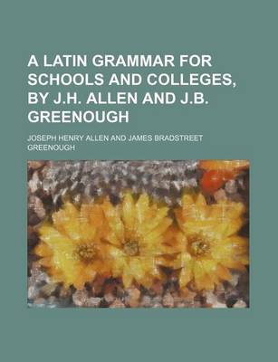 Book cover for A Latin Grammar for Schools and Colleges, by J.H. Allen and J.B. Greenough