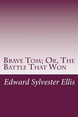 Book cover for Brave Tom; Or, The Battle That Won