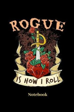 Cover of Rogue Is How I Roll Notebook