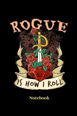 Book cover for Rogue Is How I Roll Notebook