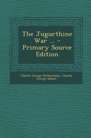 Cover of The Jugurthine War ... - Primary Source Edition