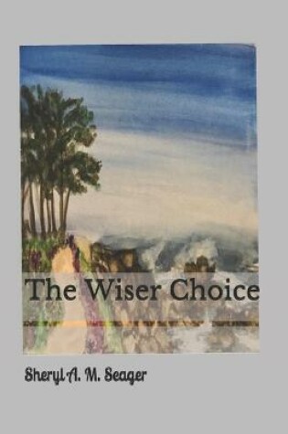 Cover of The Wiser Choice