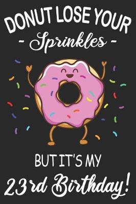 Book cover for Donut Lose Your Sprinkles 23rd Birthday