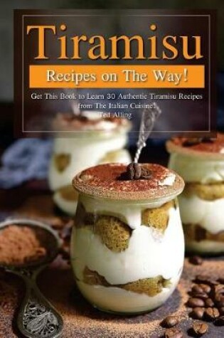 Cover of Tiramisu Recipes on the Way!
