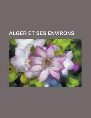 Book cover for Alger Et Ses Environs