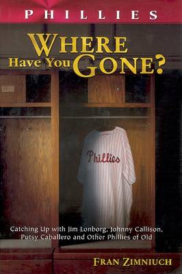 Cover of Phillies Where Have You Gone?