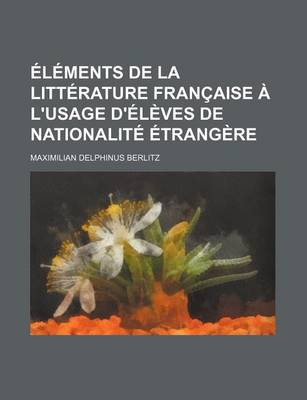 Book cover for Elements de La Litterature Francaise A L'Usage D'Eleves de Nationalite Etrangere