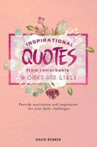 Cover of Inspirational Quotes from Remarkable Women and Girls