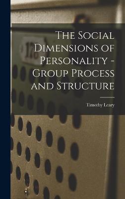 Book cover for The Social Dimensions of Personality - Group Process and Structure