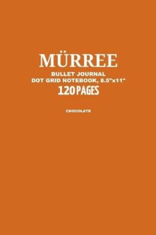 Cover of Murree Bullet Journal, Chocolate, Dot Grid Notebook, 8.5" x 11", 120 Pages