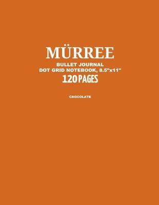 Book cover for Murree Bullet Journal, Chocolate, Dot Grid Notebook, 8.5" x 11", 120 Pages