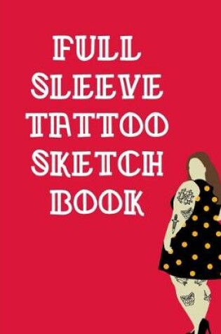 Cover of Full Sleeve Tattoo Sketch Book