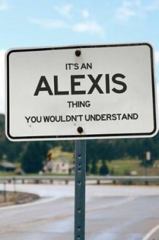 Cover of It's an Alexis Thing You Wouldn't Understand