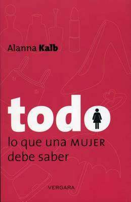Book cover for Todo Lo Que una Mujer Debe Saber/Todo Lo Que un Hombre Debe Saber