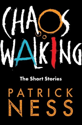 Cover of Chaos Walking: The Short Stories