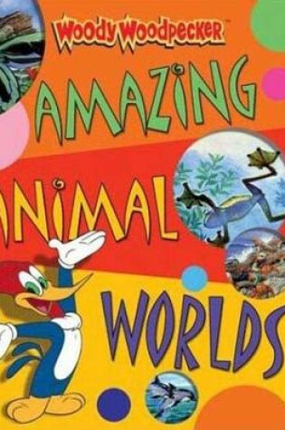 Cover of Amazing Animal Worlds