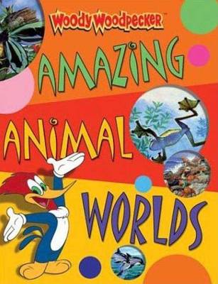 Cover of Amazing Animal Worlds