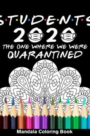 Cover of Students 2020 The One Where We Were Quarantined Mandala Coloring Book