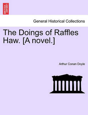 Book cover for The Doings of Raffles Haw. [A Novel.]